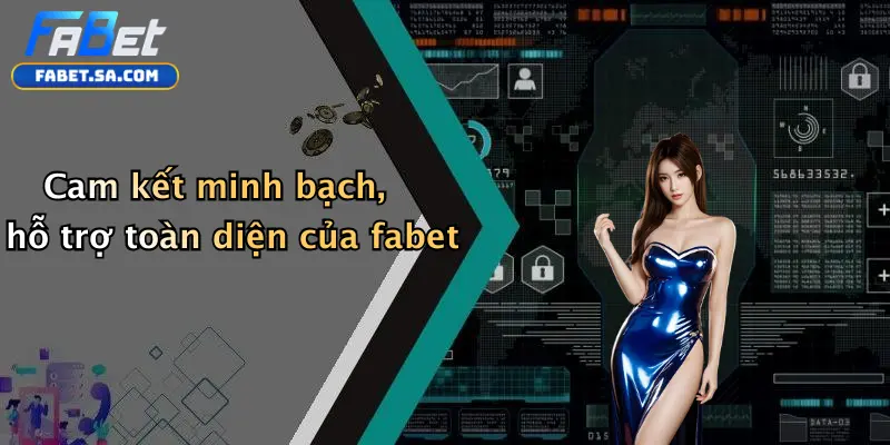 Liên Hệ Fabet Cam kết minh bạch, hỗ trợ toàn diện của fabet