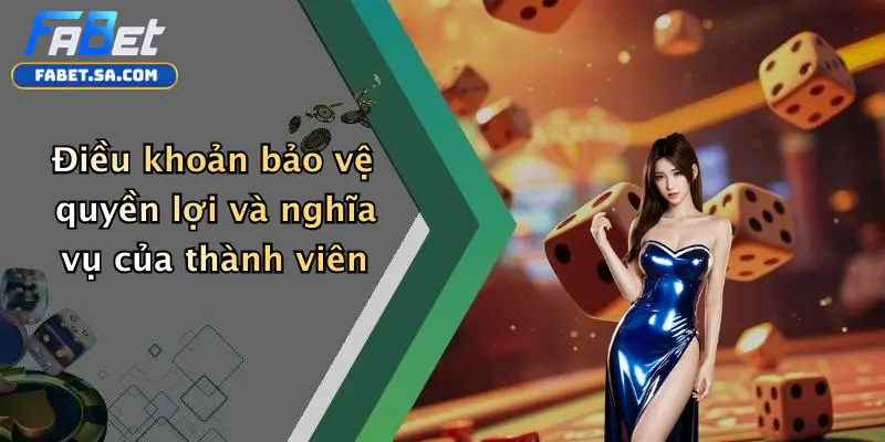 Điều khoản bảo vệ quyền lợi và nghĩa vụ của thành viên