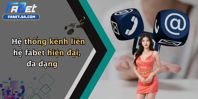 Liên Hệ Fabet Hệ thống kênh liên hệ fabet hiện đại, đa dạng