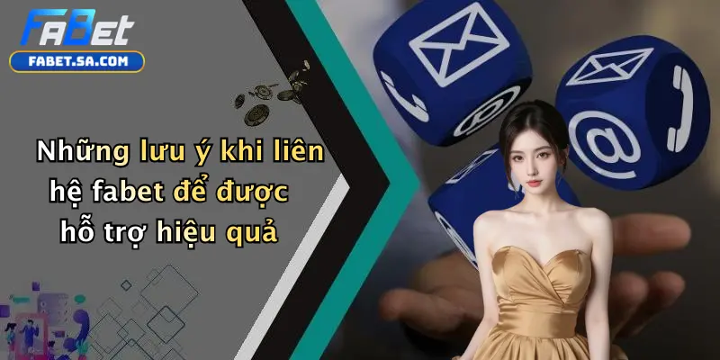 Liên Hệ Fabet Những lưu ý khi liên hệ fabet để được hỗ trợ hiệu quả