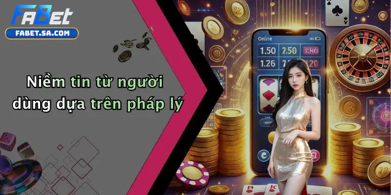 Niềm tin từ người dùng dựa trên pháp lý